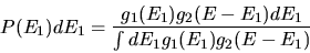 \begin{displaymath}P(E_1)dE_1={{g_1(E_1)g_2(E-E_1) dE_1}\over{
\int dE_1g_1(E_1)g_2(E-E_1)}}\end{displaymath}