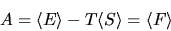 \begin{displaymath}
A=\langle E\rangle -T\langle S\rangle =\langle F\rangle\end{displaymath}