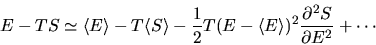 \begin{displaymath}E-TS\simeq \langle E\rangle -T\langle S\rangle -{{1}
\over{2...
...\langle E\rangle )^2{{\partial
^2S}\over{\partial E^2}}+\cdots\end{displaymath}