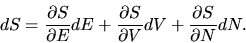 \begin{displaymath}dS=\frac{\partial S}{\partial E}dE+\frac{\partial S}{\partial V}dV+\frac{\partial S}{\partial N}dN.\end{displaymath}